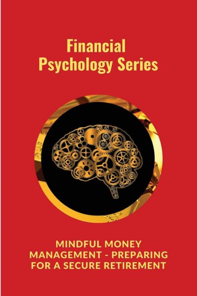 Mindful Money Management - Preparing for a Secure Retirement