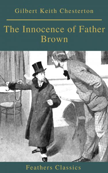 The Innocence of Father Brown (Feathers Classics)