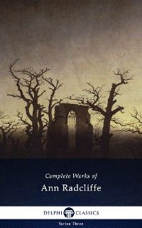Delphi Complete Works of Ann Radcliffe (Illustrated)