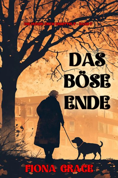 Das böse Ende (Die Hunde-Crew ermittelt – Band 7)