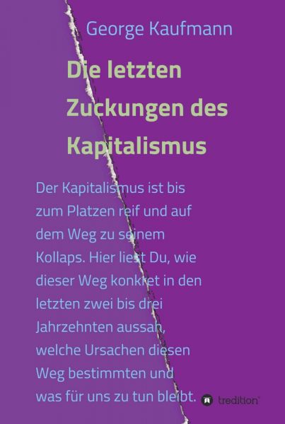 Die letzten Zuckungen des Kapitalismus