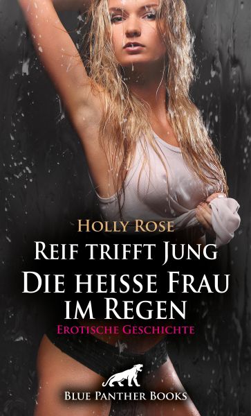 Reif trifft Jung - Die heiße Frau im Regen | Erotische Geschichte