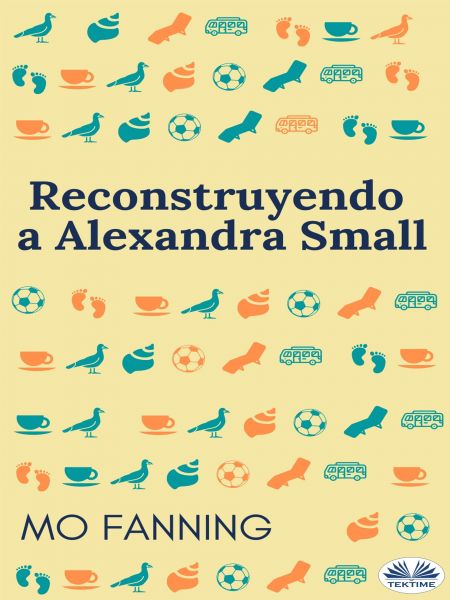 Reconstruyendo A Alexandra Small