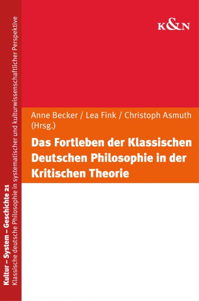 Das Fortleben der Klassischen Deutschen Philosophie in der Kritischen Theorie