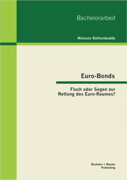 Euro-Bonds: Fluch oder Segen zur Rettung des Euro-Raumes?