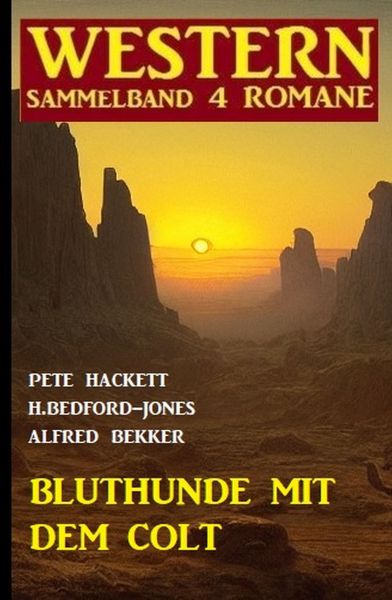 Bluthunde mit dem Colt: Western Sammelband 4 Romane