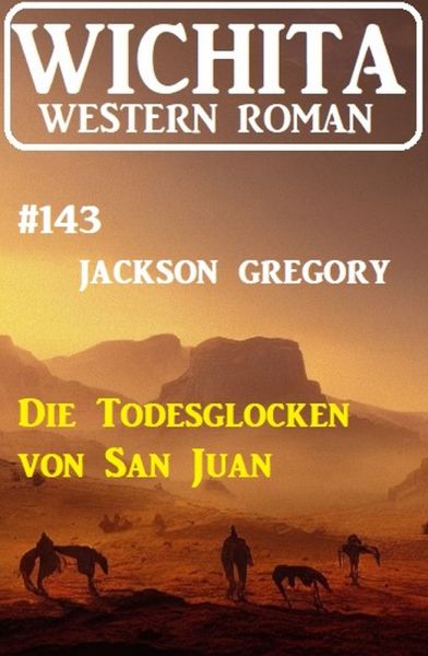Die Todesglocken von San Juan: Wichita Western Roman 143
