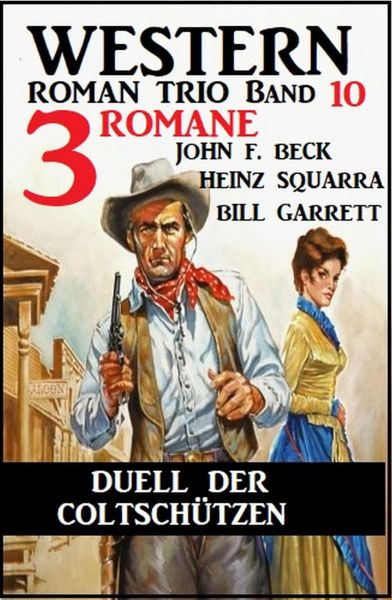 Duell der Coltschützen: 3 Romane: Western Roman Trio Band 10