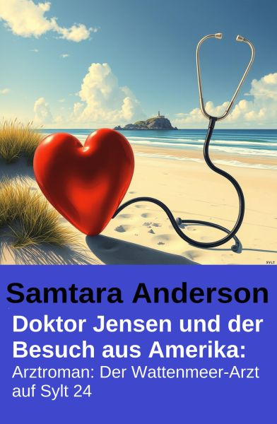 Doktor Jensen und der Besuch aus Amerika: Arztroman: Der Wattenmeer-Arzt auf Sylt 24