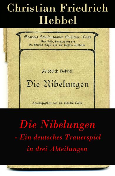 Die Nibelungen - Ein deutsches Trauerspiel in drei Abteilungen