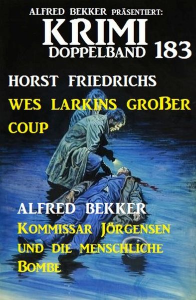 Krimi Doppelband 183 - Wes Larkins Großer Coup. Kommissar Jörgensen und die menschliche Bombe