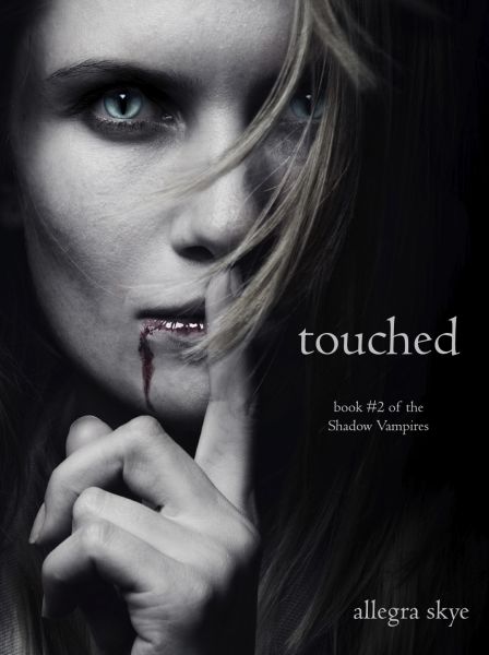 Touched (Book #2 of the Shadow Vampires)