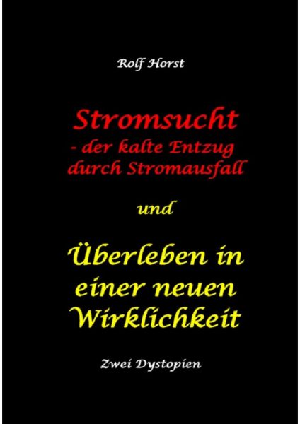 Stromsucht - der kalte Entzug durch Stromausfall und Überleben in einer neuen Wirklichkeit: Weltweit