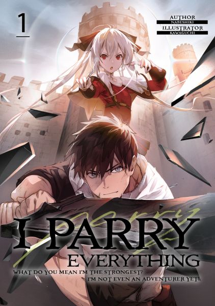 I Parry Everything: What Do You Mean I’m the Strongest? I’m Not Even an Adventurer Yet! Volume 1