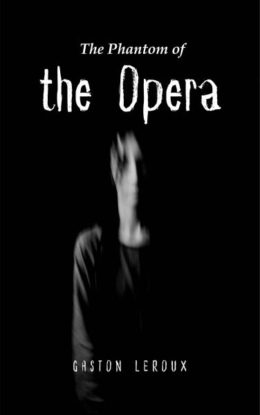 The Phantom of the Opera by Gaston Leroux