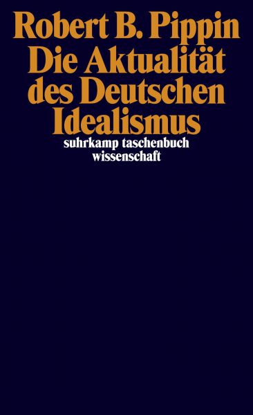 Die Aktualität des Deutschen Idealismus