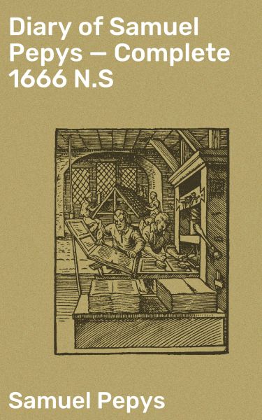 Diary of Samuel Pepys — Complete 1666 N.S