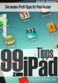 99 Tipps zum iPad - Die besten Profi-Tipps für iPad-Nutzer