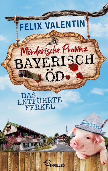 Bayerisch Öd - Das entführte Ferkel