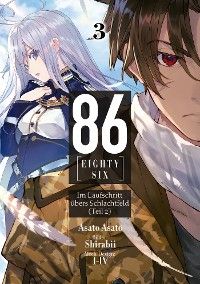 86 – EIGHTY-SIX (deutsche Light Novel): Band 3 – Im Laufschritt übers Schlachtfeld (Teil 2)