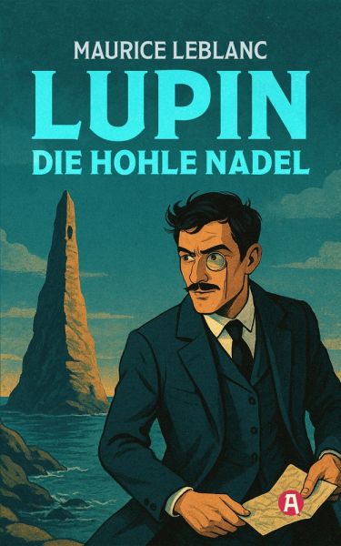 Lupin. Die hohle Nadel. Detektivroman