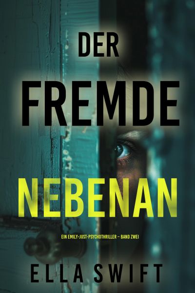 Der Fremde nebenan (Ein Emily-Just-Psychothriller – Band Zwei)