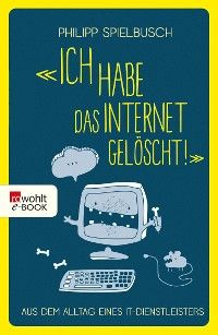 «Ich habe das Internet gelöscht!»