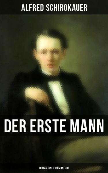 Der erste Mann: Roman einer Primanerin