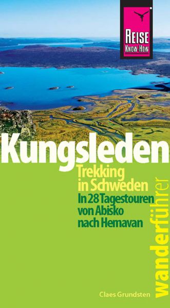 Reise Know-How Wanderführer Kungsleden - Trekking in Schweden In 28 Tagestouren von Abisko nach Hema