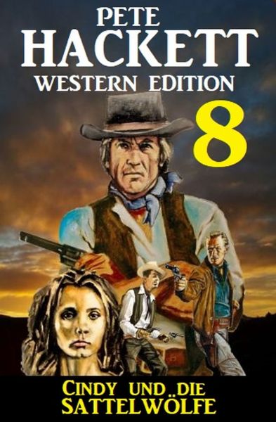 Cindy und die Sattelwölfe: Pete Hackett Western Edition 8