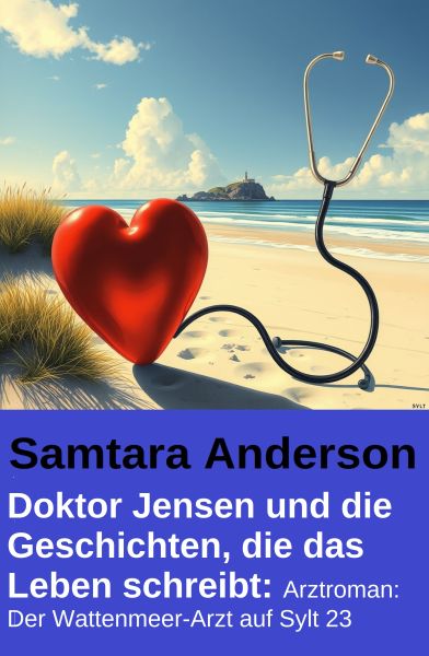 Doktor Jensen und die Geschichten, die das Leben schreibt: Arztroman: Der Wattenmeer-Arzt auf Sylt 2