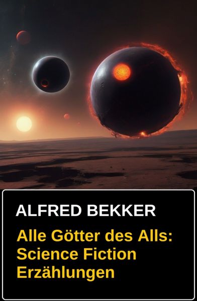 Alle Götter des Alls: Science Fiction Erzählungen