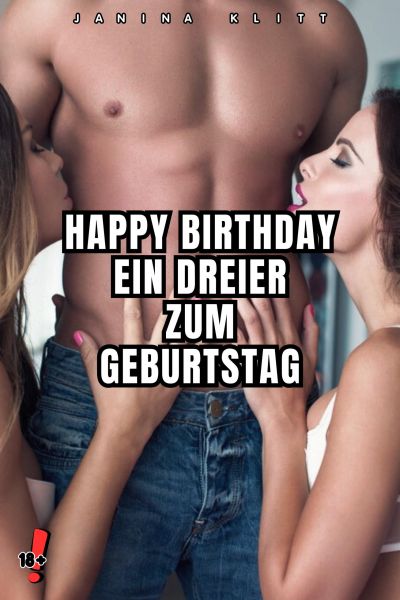 Sexgeschichte: HAPPY BIRTHDAY - EIN DREIER ZUM GEBURTSTAG