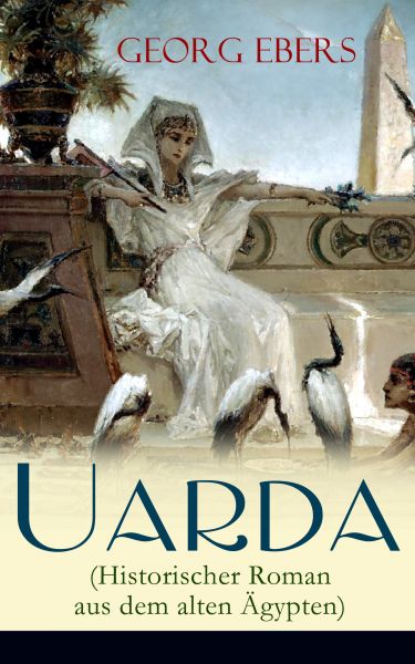 Uarda (Historischer Roman aus dem alten Ägypten)