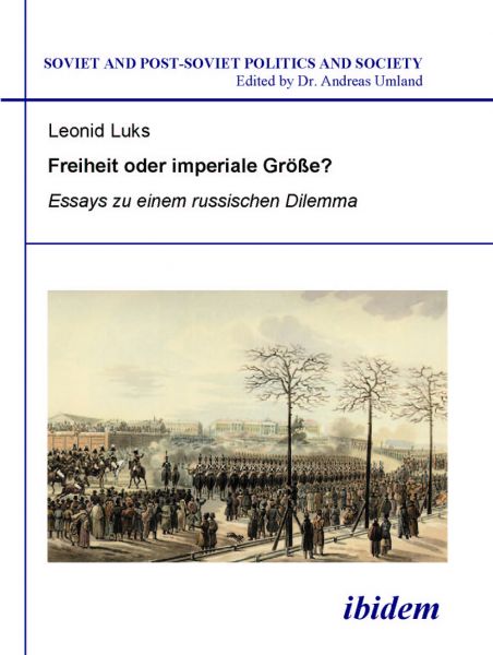 Freiheit oder imperiale Größe? Essays zu einem russischen Dilemma