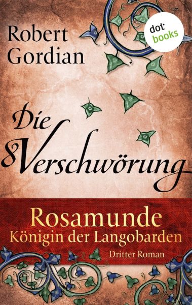 Rosamunde - Königin der Langobarden - Roman 3: Die Verschwörung
