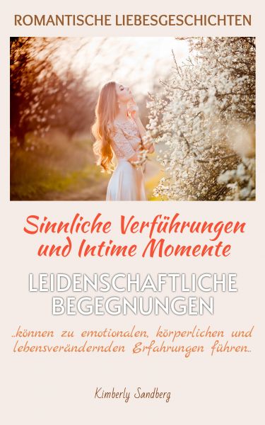 ROMANTISCHE LIEBESGESCHICHTEN | Sinnliche Verführungen und Intime Momente | Romantische Kurzgeschich
