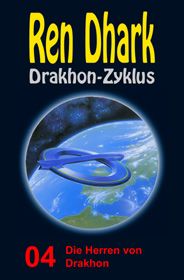 Ren Dhark Drakhon-Zyklus 4: Die Herren von Drakhon
