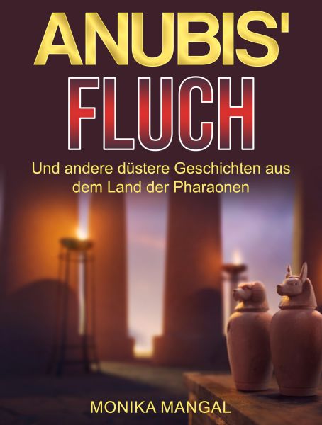 Anubis' Fluch und andere düstere Geschichten aus dem Land der Pharaonen