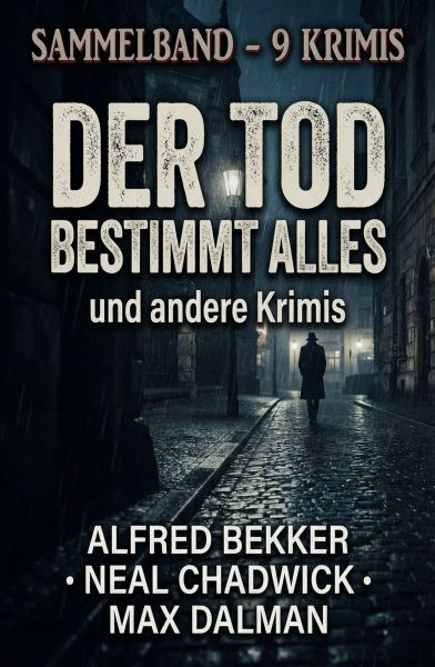 Sammelband 9 Krimis: Der Tod bestimmt alles und andere Krimis