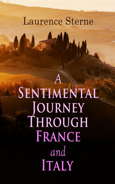 A Sentimental Journey Through France and Italy