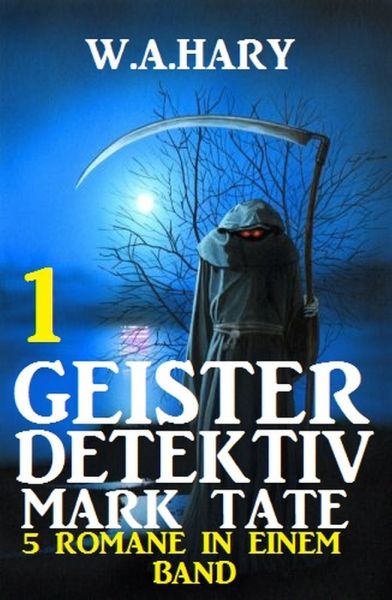 Geister-Detektiv Mark Tate 1 - 5 Romane in einem Band