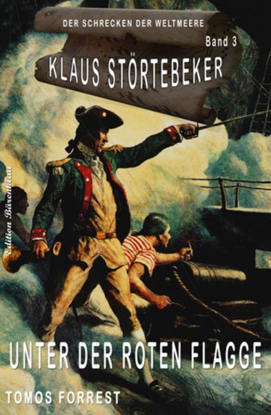 Klaus Störtebeker – Der Schrecken der Weltmeere Band 3: Unter der roten Flagge