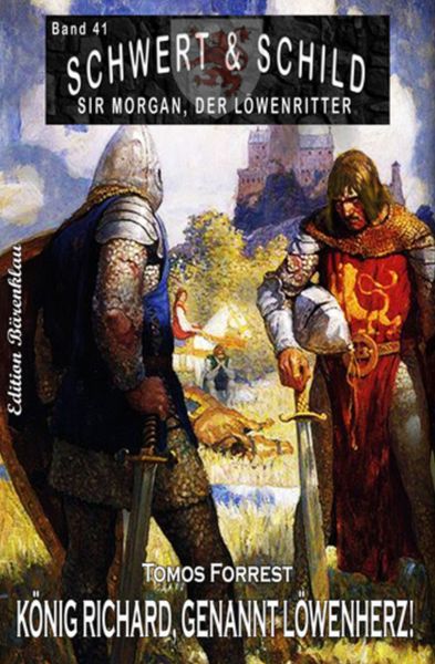 Schwert und Schild – Sir Morgan, der Löwenritter Band 41: König Richard, genannt Löwenherz!