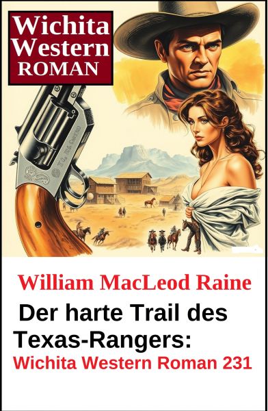 Der harte Trail des Texas-Rangers: Wichita Western Roman 231