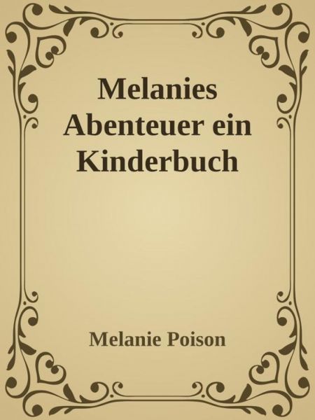 Melanies Abenteuer (Ein Kinderbuch)