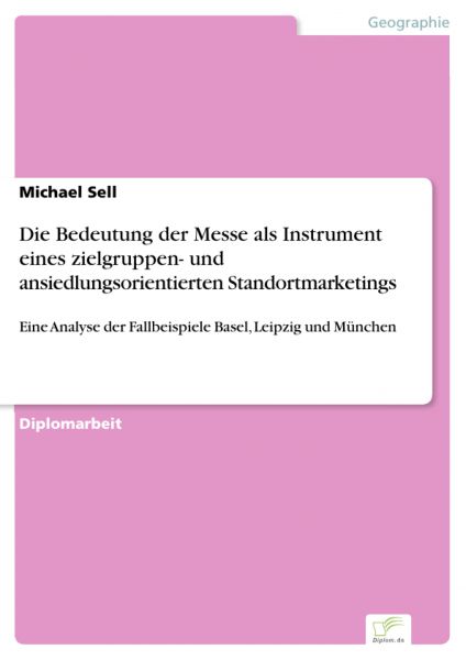 Die Bedeutung der Messe als Instrument eines zielgruppen- und ansiedlungsorientierten Standortmarket