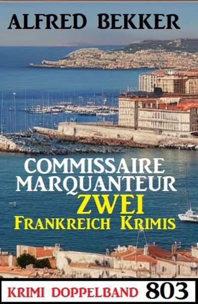 Krimi Doppelband 803: Commissaire Marquanteur - Zwei Frankreich Krimis