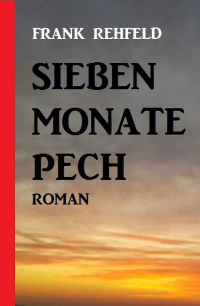 Sieben Monate Pech