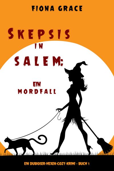 Skeptiker in Salem: Eine Mordsfolge (Ein Hexen-Cosy-Krimi – Band 1)